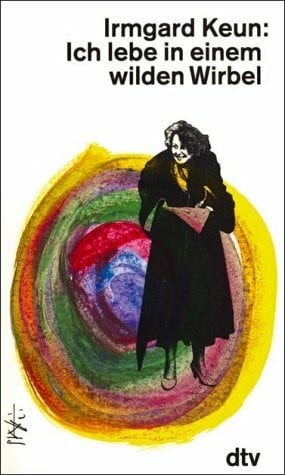Keun, Irmgard Ich lebe in einem wilden Wirbel: Briefe an Arnold Strauss – 1933 bis 1947 (dtv Literatur)