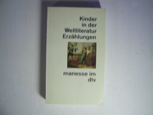 Hindermann, Federico Kinder in der Weltliteratur: Erzählungen – Auswahl und Nachwort von Federico Hindermann (manesse im dtv)