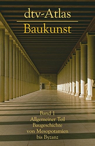 Müller, Werner dtv - Atlas Baukunst I. Allgemeiner Teil: Baugeschichte von Mesopotanien bis Byzanz.: Band 1: Allgemeiner Teil. Baugeschichte von Mesopotamien bis Byzanz