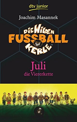 Birck, Jan Die Wilden Fußballkerle – Juli die Viererkette: Juli die Viererkette (Die Wilden Fußballkerle-Serie, Band 4)