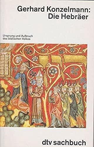 Konzelmann, Gerhard Die Hebräer. Ursprung und Aufbruch des biblischen Volkes