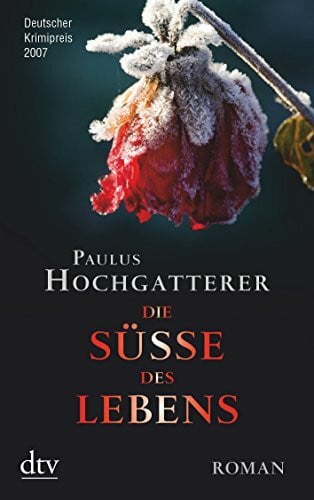 Hochgatterer, Paulus Die Süße des Lebens: Roman