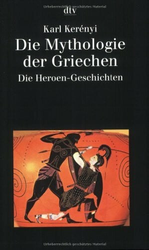 Kerényi, Karl Die Mythologie der Griechen: Band 2 – Die Heroen-Geschichten