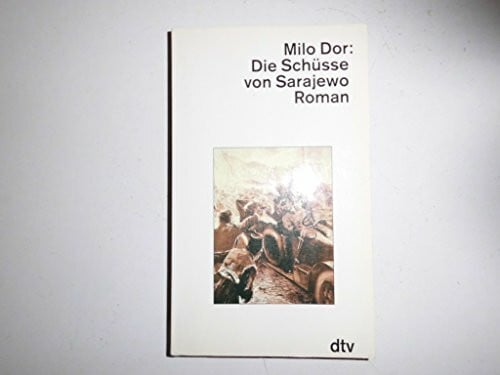 Dor, Milo Die Schüsse von Sarajewo: Roman