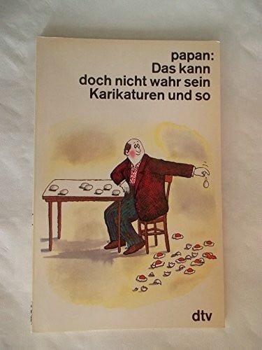 Papan Das kann doch nicht wahr sein: Karikaturen und so (dtv Literatur)
