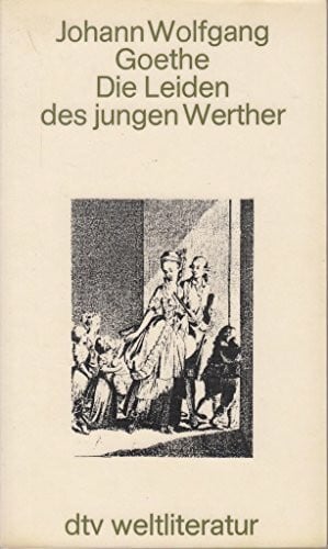 Johann Wolfgang von Goethe DIE LEIDEN DES JUNGEN WER/ (dtv Literatur)