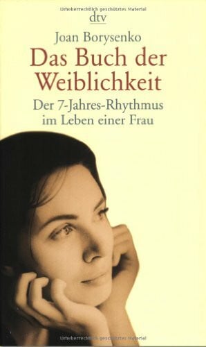 Stein, Brigitte Das Buch der Weiblichkeit: Der 7-Jahres-Rhythmus im Leben einer Frau