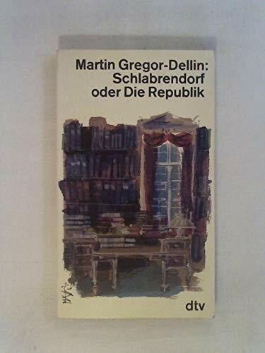 Gregor-Dellin, Martin Schlabrendorf oder Die Republik (dtv Literatur)