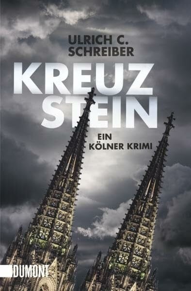 Schreiber, Ulrich C. Kreuzstein. Ein Kölner Krimi: Kriminalroman