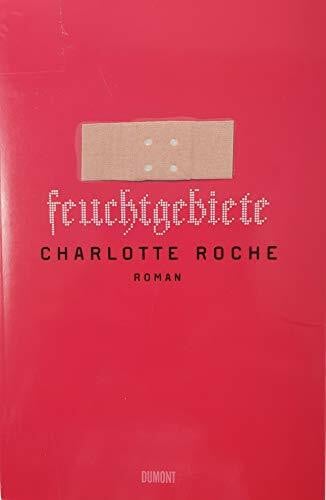 Charlotte Roche Feuchtgebiete: Roman