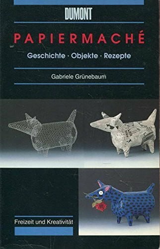 Grünebaum, Gabriele Papiermache. Geschichte - Objekte - Rezepte (DUMONT Taschenbücher)