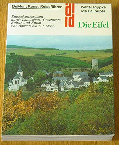 Pippke, Walter Die Eifel. Entdeckungsreisen durch Landschaft, Geschichte, Kultur und Kunst - von Aachen bis zur Mosel (DuMont-Kunst-Reiseführer)