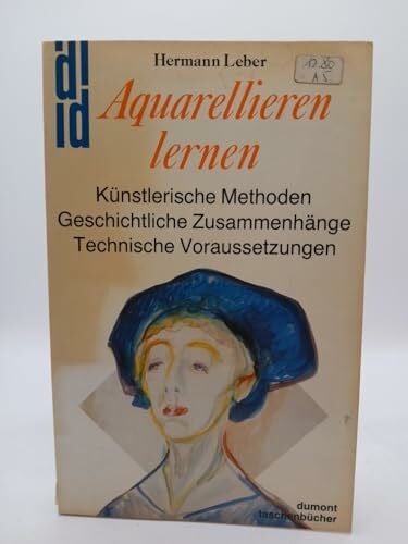 Leber, Hermann DuMont Taschenbücher, Nr.91 - Aquarellieren lernen - Künstlerische Methoden, Geschichtliche Zusammenhänge, Technische Voraussetzungen