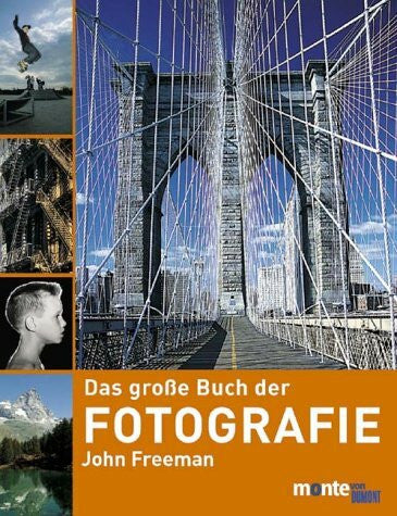 Freeman, John Das grosse Buch der Fotografie: Schritt für Schritt zum gelungenen Foto. Hinweise zur Reise- und Portraitfotographie (monte von DUMONT)