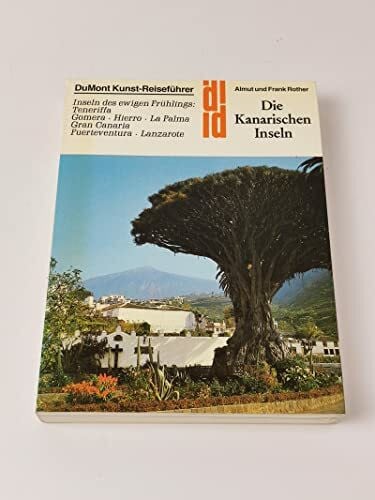 Rother, Frank Die Kanarischen Inseln: Inseln des ewigen Frühlings: Teneriffa, Gomera, Hierro, La Palma, Gran Canaria, Fuerteventura, Lanzarote (DUMONT Kunst-Reiseführer)