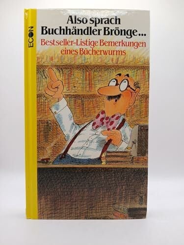 KÖPF Steffen E. und Helmut F. Albrecht Also sprach Buchhändler Brönge... Bestseller-listige Bemerkungen eines Bücherwurms