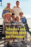 Vogel, Heinz-Wilhelm Schenken und Vererben ohne das Finanzamt