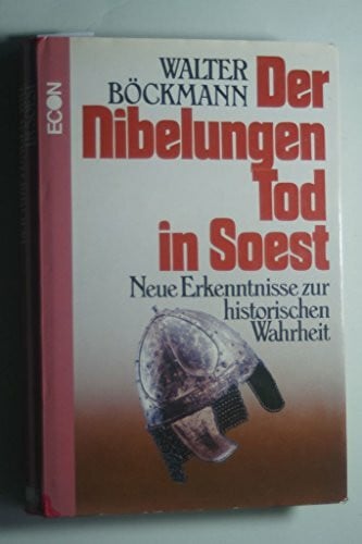 Böckmann, Walter Der Nibelungen Tod in Soest. Neue Erkenntnisse zur historischen Wahrheit