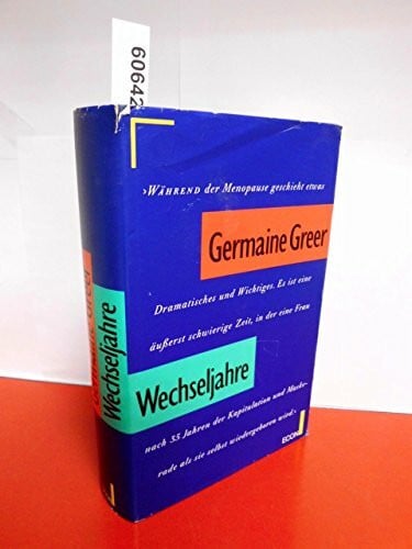 GREER, GERMAINE. Wechseljahre