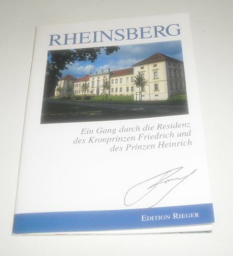 Rheinsberg – Ein Gang durch die Residenz des Kronprinzen Friedrich und des Prinzen Heinrich: Ein aktueller Führer