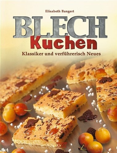 Freytag, Eckhard Blechkuchen: Klassiker und verführerisch Neues