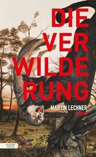 Lechner, Martin Die Verwilderung
