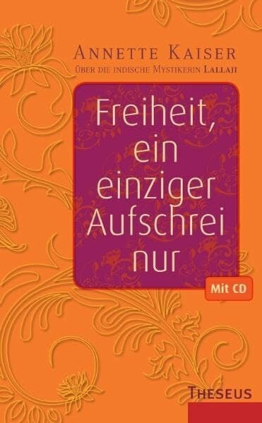 Kaiser (Sprecherin), Annette Freiheit, ein einziger Aufschrei nur: Über die indische Mystikerin Lallaj
