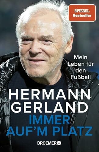 Eichler, Christian Immer auf'm Platz: Mein Leben für den Fußball | Der Spiegel-Bestseller | Die Bundesliga-Legende über seine Erfahrungen als Spieler, Trainer und Mensch