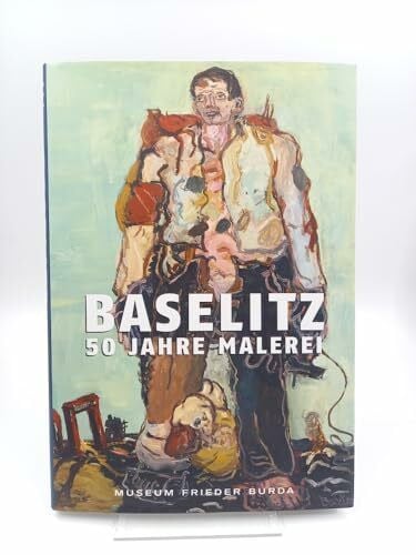 Heymer, Kay Baselitz: 50 Jahre Malerei: Katalog zur Ausstellung im Museum Frieder Burda, Baden-Baden, 2009/2010