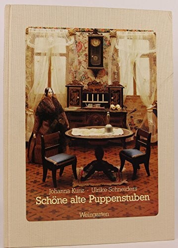 Johanna Kunz and Ulrike Schneiders Schöne alte Puppenstuben