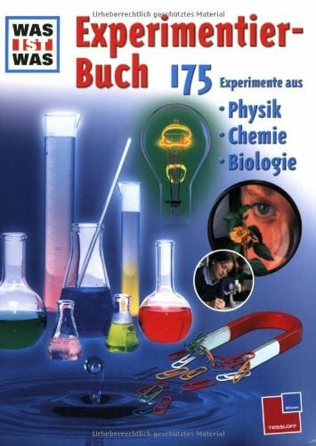 Friedl, Peter Experimentierbuch: 175 Experimente aus Physik, Chemie und Biologie