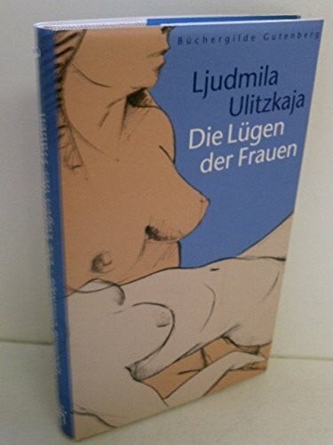 Ljudmila Ulitzkaja Die Lügen der Frauen