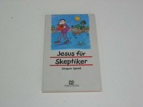 Spieß, Jürgen Jesus für Skeptiker