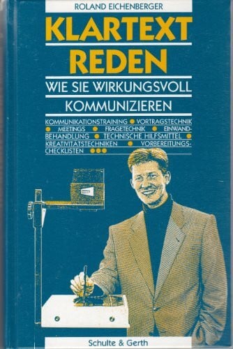 Eichenberger, Roland Klartext reden: Wie Sie wirkungsvoll kommunizieren