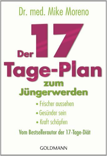 Brodersen, Imke Der 17-Tage-Plan zum Jüngerwerden: Frischer aussehen, gesünder sein, Kraft schöpfen - Vom Bestsellerautor der 17-Tage-Diät