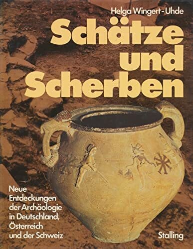 Rudolf Pörtner Schätze und Scherben. Neue Entdeckung der Archäologie in Deutschland, Österreich und der Schweiz