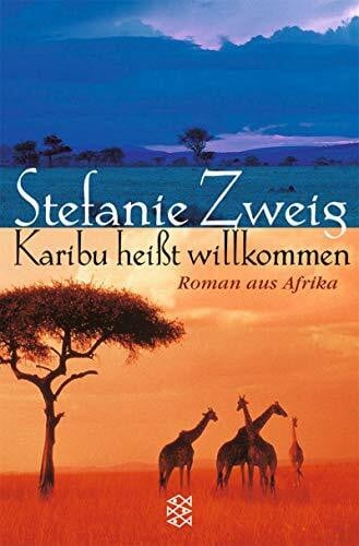 Zweig, Stefanie Karibu heisst Willkommen: Roman aus Afrika (Fischer Taschenbücher)