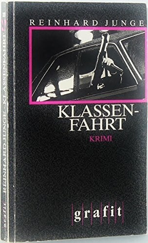 Junge, Reinhard Klassenfahrt: Kriminalroman (Grafitäter und Grafitote)