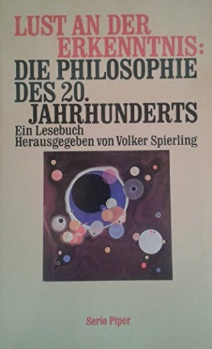 Volker Spierling Lust an der Erkenntnis: Die Philosophie des 20. Jahrhunderts: Ein Lesebuch (Piper Taschenbuch)