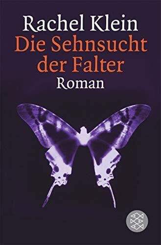 Klein, Rachel Die Sehnsucht der Falter: Roman (Fischer Taschenbücher)