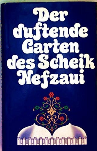 Scheik Nefzaui, Heinrich Conrad (Bearbeitung) Der duftende Garten des Scheik Nefzaui: Orientalische Liebeslehre (Goldmann Allgemeine Reihe)