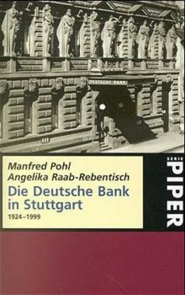 Raab-Rebentisch, Angelika Die Deutsche Bank in Stuttgart 1924-1999