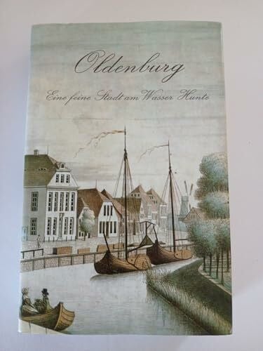 Lübbing, Hermann Oldenburg - eine feine Stadt am Wasser Hunte