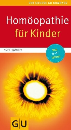 Sommer, Sven Homöopathie für Kinder: Von 1 bis 17 Jahren (Alternativmedizin)