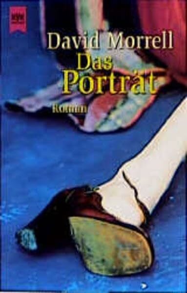 Morrell, David Das Porträt: Roman: Roman. Aus d. Amerikan. v. Helmut Gerstberger. (Heyne Allgemeine Reihe (01))
