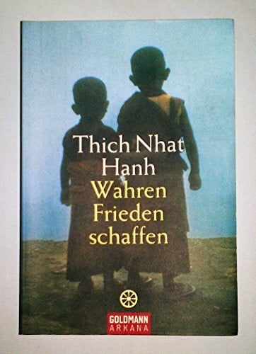 Thich Nhat Hanh Wahren Frieden schaffen (Arkana)