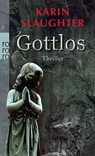 Karin Slaughter Gottlos (Die Grant-County-Serie, Band 5)