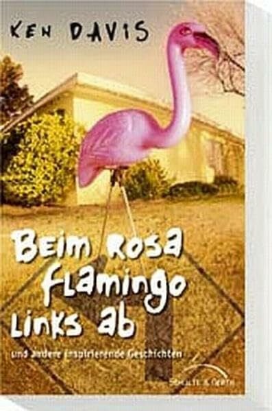 Roland Renz Beim rosa Flamingo links ab und andere inspirierende Geschichten