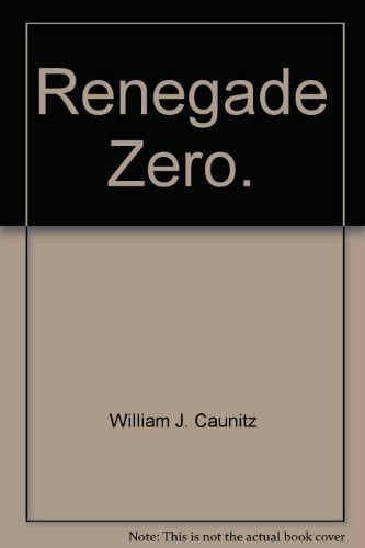 Caunitz, William Renegade Zero (Allgemeine Reihe. Bastei Lübbe Taschenbücher)
