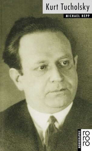 Hepp, Michael Kurt Tucholsky: Tucholsky, Kurt